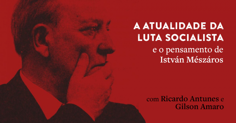 A atualidade da luta socialista e pensamento de István Mészáros