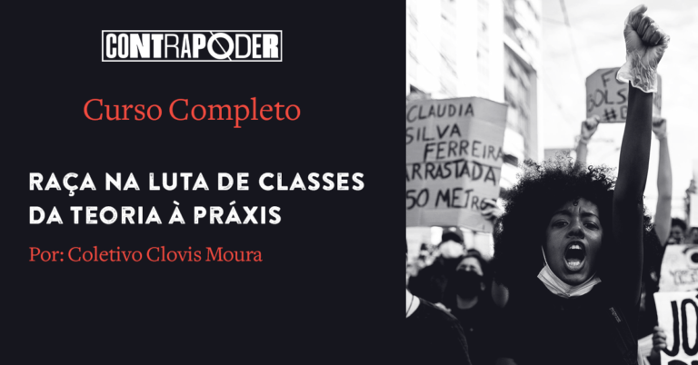 Curso Completo: Raça na luta de classes: Da teoria à práxis